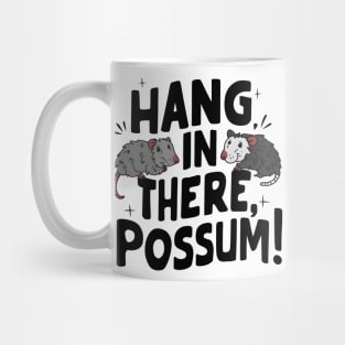 Hang in There, Possum! Mug